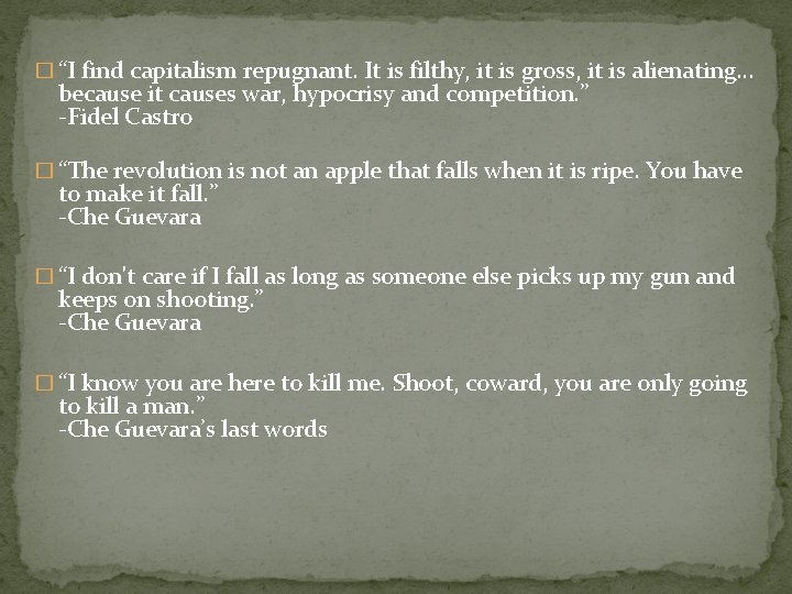 � “I find capitalism repugnant. It is filthy, it is gross, it is alienating.