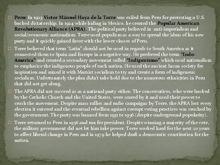 � Peru: In 1923 Víctor Mánuel Haya de la Torre was exiled from Peru