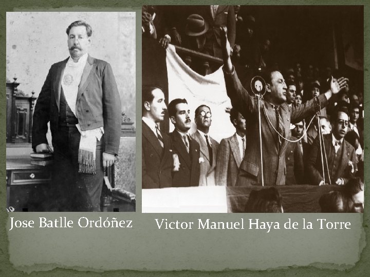 Jose Batlle Ordóñez Victor Manuel Haya de la Torre 