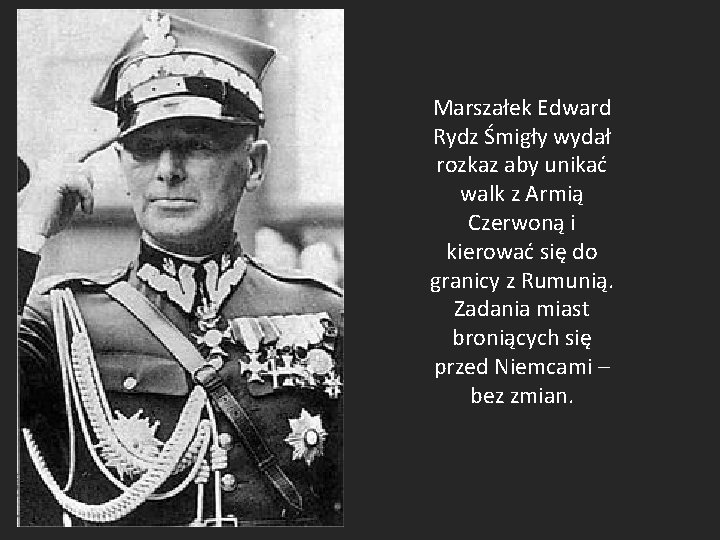Marszałek Edward Rydz Śmigły wydał rozkaz aby unikać walk z Armią Czerwoną i kierować