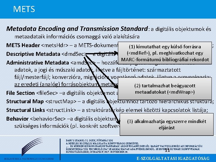 METS Metadata Encoding and Transmission Standard: a digitális objektumok és metaadataik információs csomaggá való