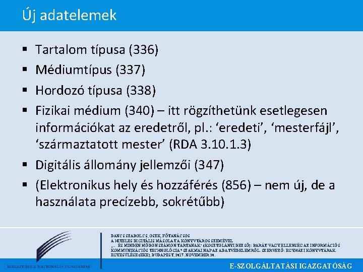 Új adatelemek Tartalom típusa (336) Médiumtípus (337) Hordozó típusa (338) Fizikai médium (340) –