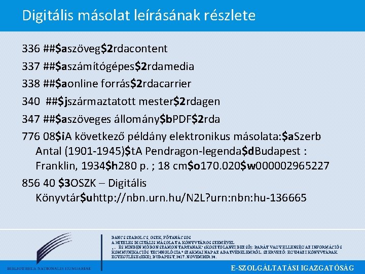 Digitális másolat leírásának részlete 336 ##$aszöveg$2 rdacontent 337 ##$aszámítógépes$2 rdamedia 338 ##$aonline forrás$2 rdacarrier