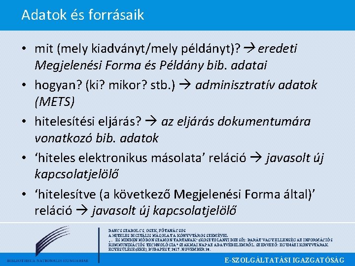 Adatok és forrásaik • mit (mely kiadványt/mely példányt)? eredeti Megjelenési Forma és Példány bib.