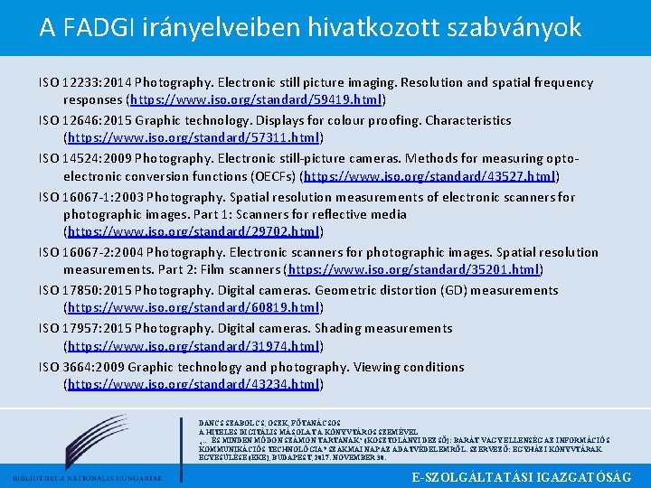 A FADGI irányelveiben hivatkozott szabványok ISO 12233: 2014 Photography. Electronic still picture imaging. Resolution