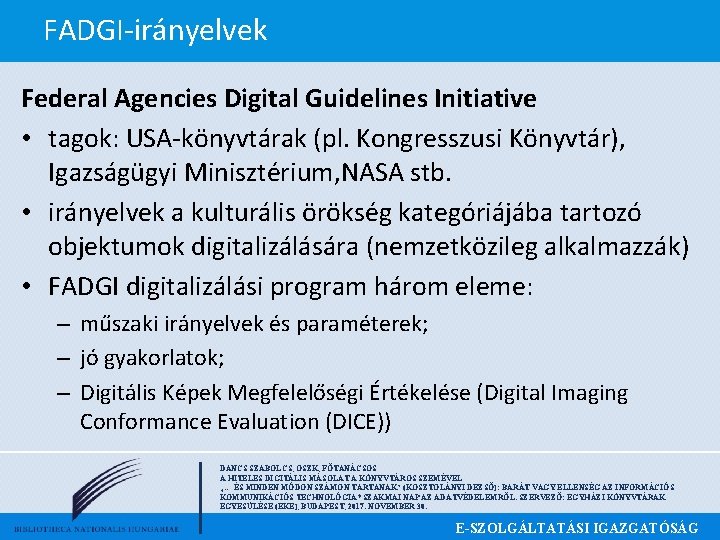 FADGI-irányelvek Federal Agencies Digital Guidelines Initiative • tagok: USA-könyvtárak (pl. Kongresszusi Könyvtár), Igazságügyi Minisztérium,