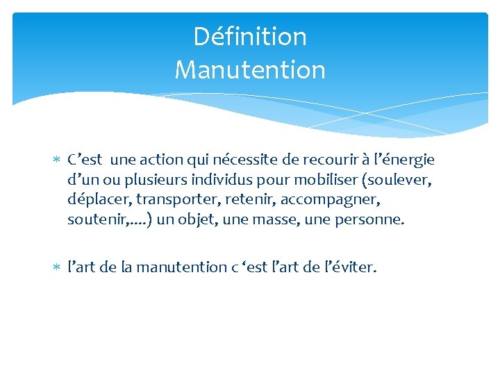 Définition Manutention C’est une action qui nécessite de recourir à l’énergie d’un ou plusieurs