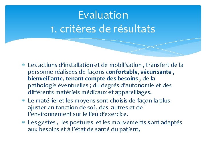 Evaluation 1. critères de résultats Les actions d’installation et de mobilisation , transfert de