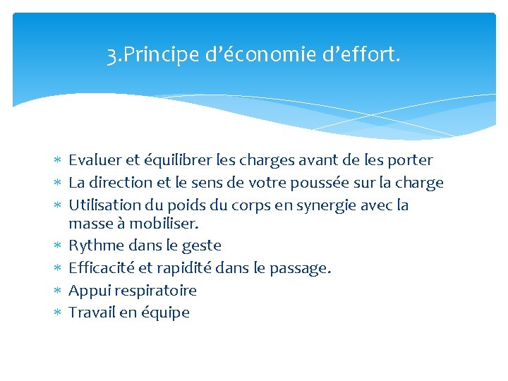 3. Principe d’économie d’effort. Evaluer et équilibrer les charges avant de les porter La