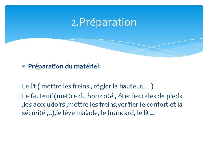 2. Préparation du matériel: Le lit ( mettre les freins , régler la hauteur,