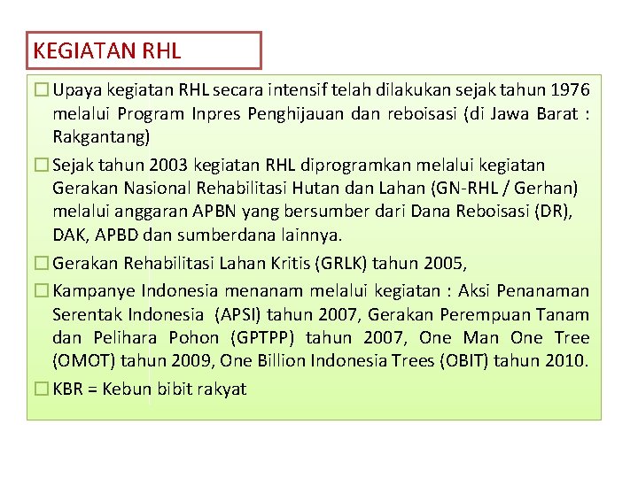 KEGIATAN RHL �Upaya kegiatan RHL secara intensif telah dilakukan sejak tahun 1976 melalui Program