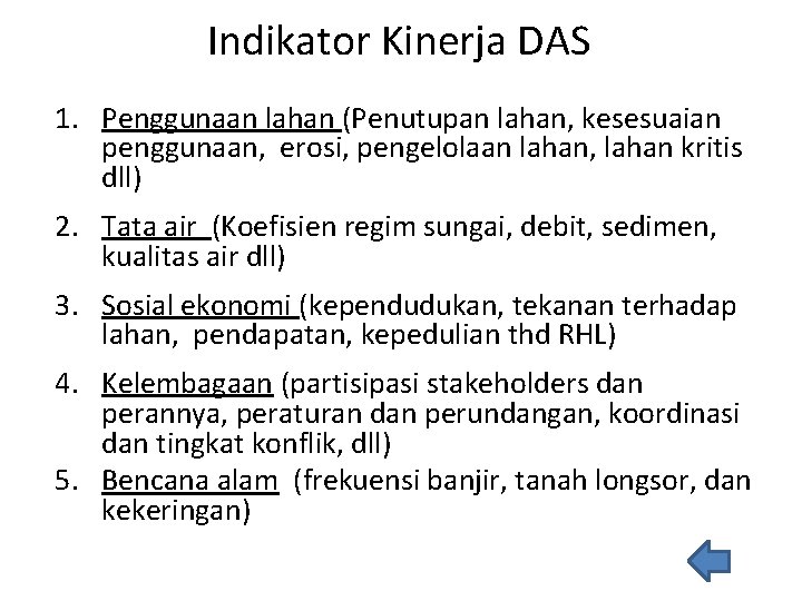 Indikator Kinerja DAS 1. Penggunaan lahan (Penutupan lahan, kesesuaian penggunaan, erosi, pengelolaan lahan, lahan