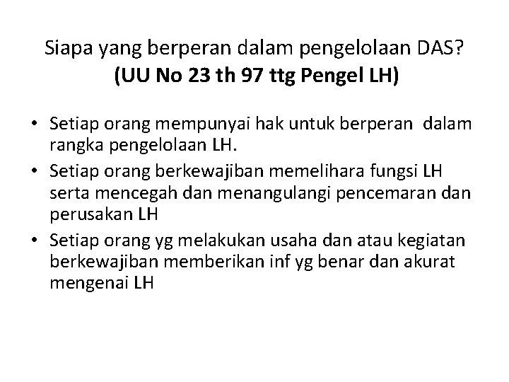 Siapa yang berperan dalam pengelolaan DAS? (UU No 23 th 97 ttg Pengel LH)