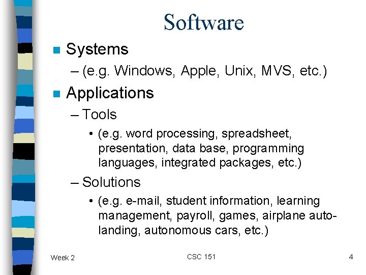 Software n Systems – (e. g. Windows, Apple, Unix, MVS, etc. ) n Applications