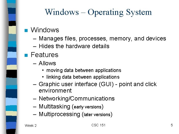 Windows – Operating System n Windows – Manages files, processes, memory, and devices –