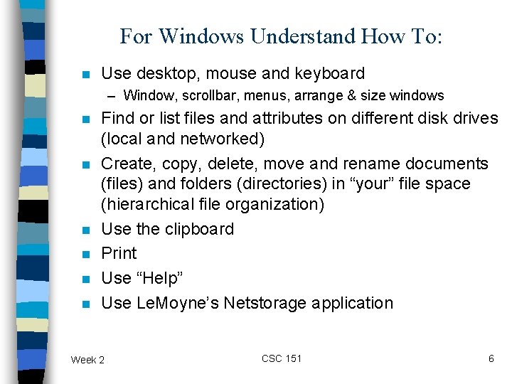 For Windows Understand How To: n Use desktop, mouse and keyboard – Window, scrollbar,