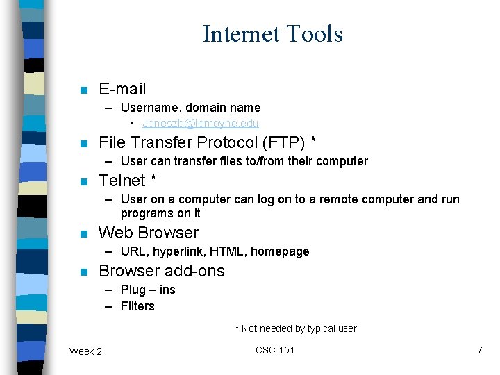 Internet Tools n E-mail – Username, domain name • Joneszb@lemoyne. edu n File Transfer