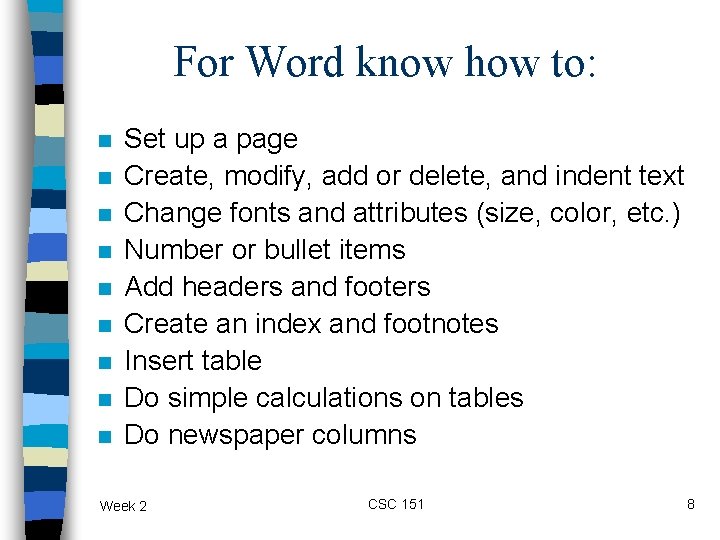 For Word know how to: n n n n n Set up a page