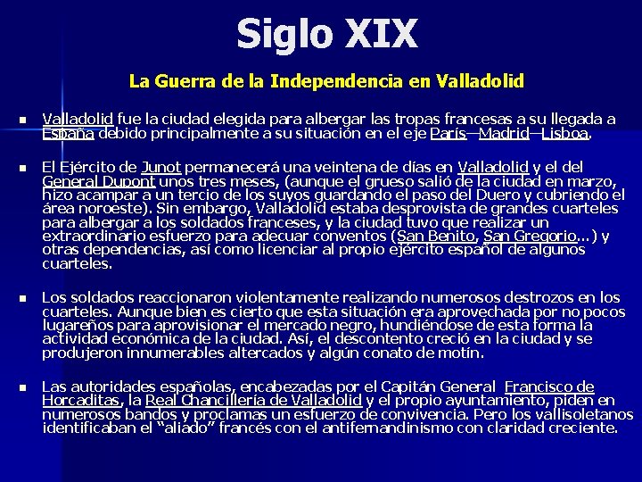 Siglo XIX La Guerra de la Independencia en Valladolid fue la ciudad elegida para