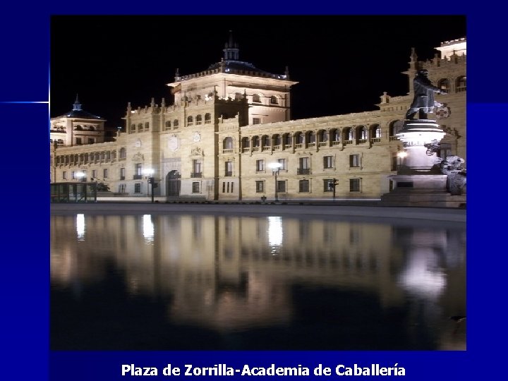 Plaza de Zorrilla-Academia de Caballería 