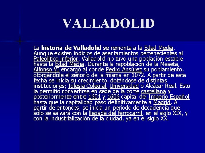 VALLADOLID La historia de Valladolid se remonta a la Edad Media. Aunque existen indicios
