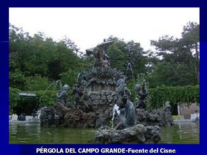 PÉRGOLA DEL CAMPO GRANDE-Fuente del Cisne 
