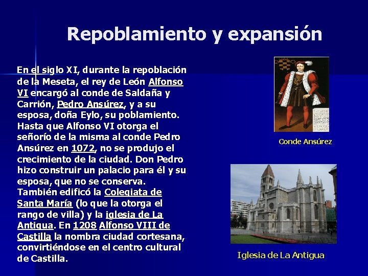 Repoblamiento y expansión En el siglo XI, durante la repoblación de la Meseta, el