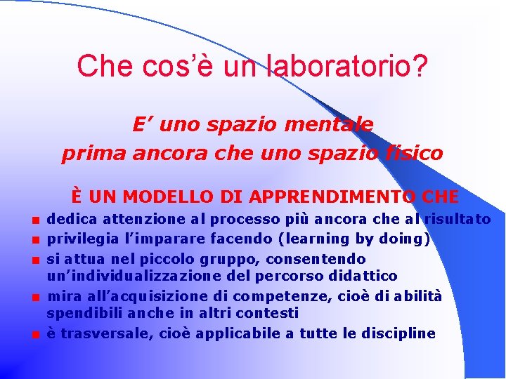 Che cos’è un laboratorio? E’ uno spazio mentale prima ancora che uno spazio fisico