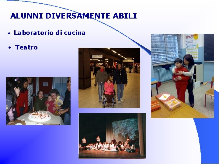  ALUNNI DIVERSAMENTE ABILI • Laboratorio di cucina • Teatro 