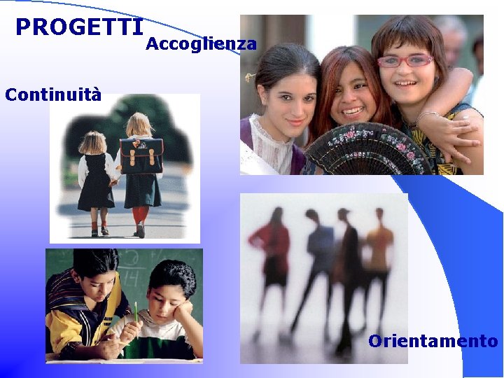 PROGETTI Accoglienza Continuità Orientamento 