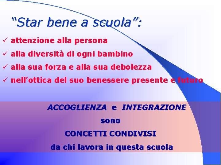 “Star bene a scuola”: ü attenzione alla persona ü alla diversità di ogni bambino