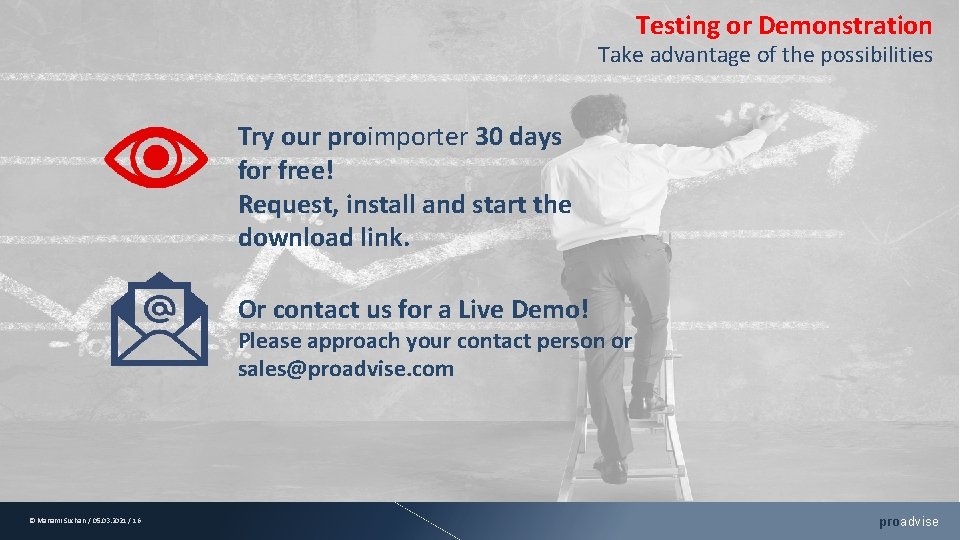 Testing or Demonstration Take advantage of the possibilities Try our proimporter 30 days for