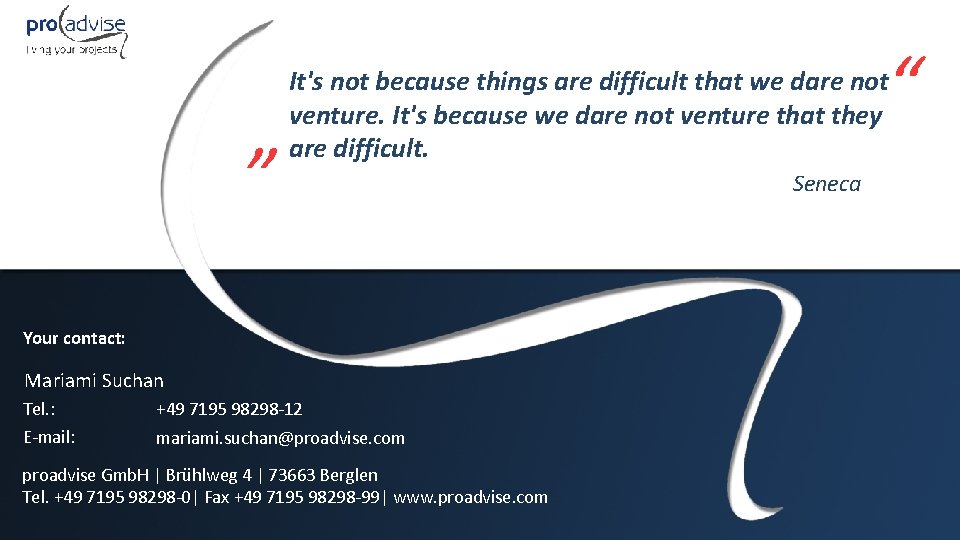 „ “ It's not because things are difficult that we dare not venture. It's