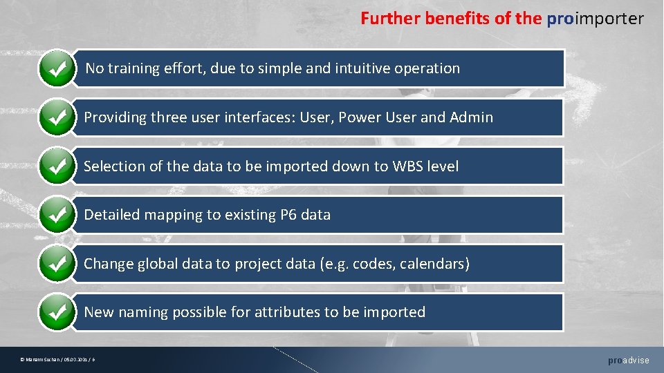 Further benefits of the proimporter No training effort, due to simple and intuitive operation