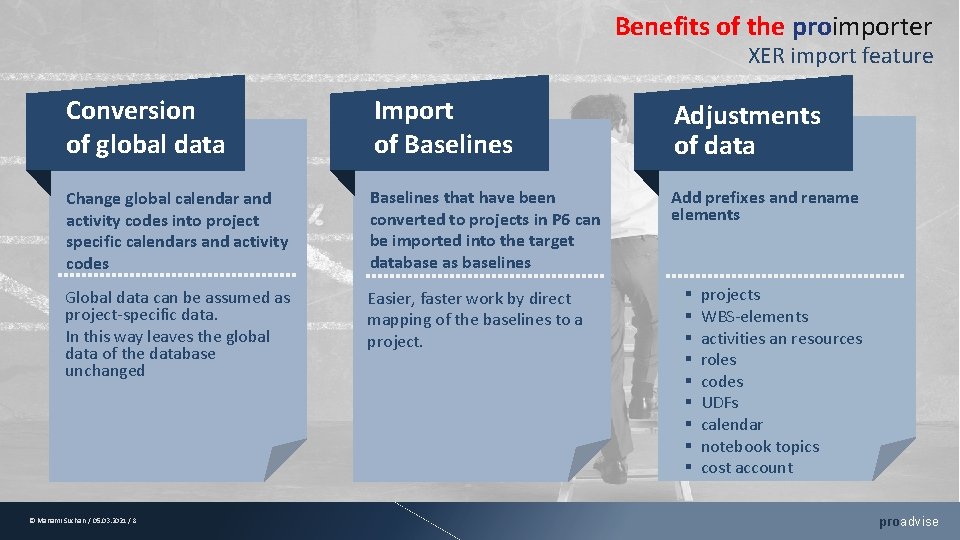 Benefits of the proimporter XER import feature Conversion of global data Import of Baselines