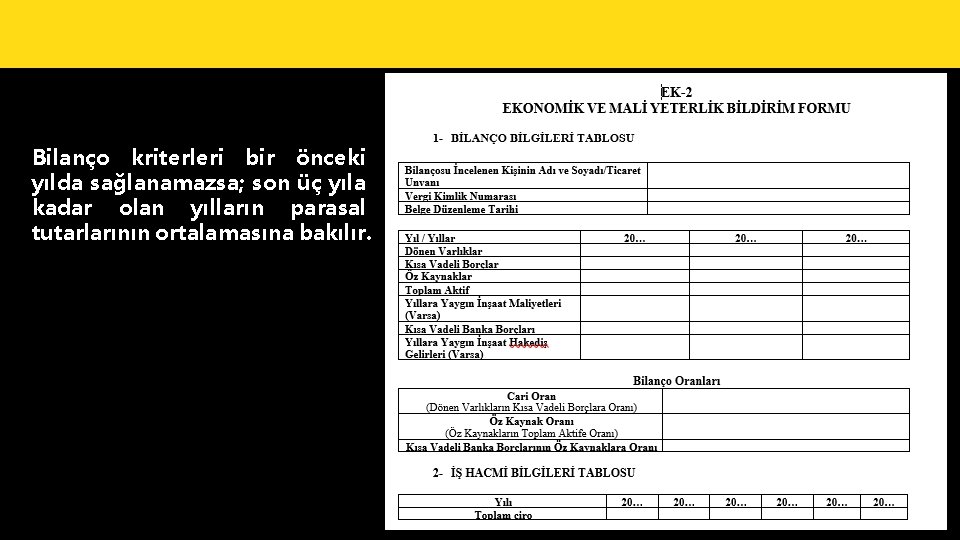 Bilanço kriterleri bir önceki yılda sağlanamazsa; son üç yıla kadar olan yılların parasal tutarlarının