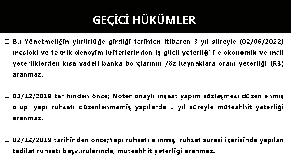 GEÇİCİ HÜKÜMLER q Bu Yönetmeliğin yürürlüğe girdiği tarihten itibaren 3 yıl süreyle (02/06/2022) mesleki