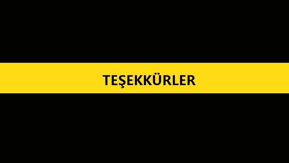 TEŞEKKÜRLER 