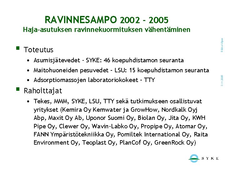 RAVINNESAMPO 2002 - 2005 § Toteutus Riikka Vilpas Haja-asutuksen ravinnekuormituksen vähentäminen • Asumisjätevedet -