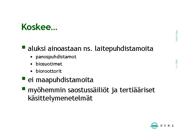  • panospuhdistamot • biosuotimet • bioroottorit § ei maapuhdistamoita § myöhemmin saostussäiliöt ja