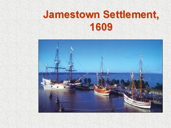 Jamestown Settlement, 1609 