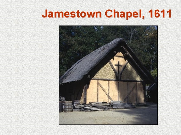 Jamestown Chapel, 1611 