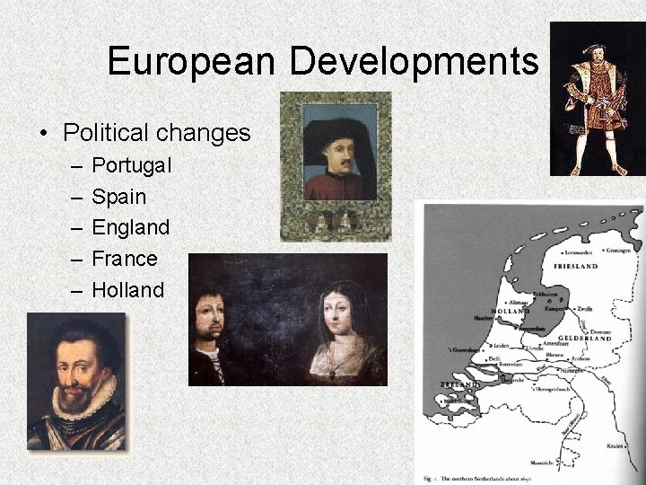 European Developments • Political changes – – – Portugal Spain England France Holland 