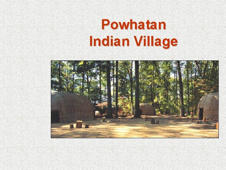 Powhatan Indian Village 