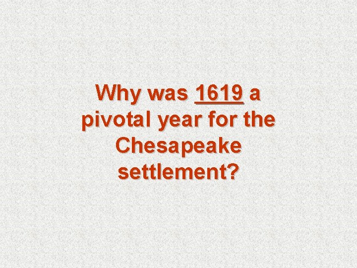 Why was 1619 a pivotal year for the Chesapeake settlement? 