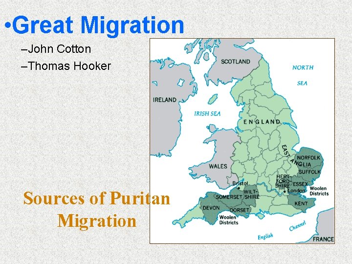  • Great Migration –John Cotton –Thomas Hooker Sources of Puritan Migration 