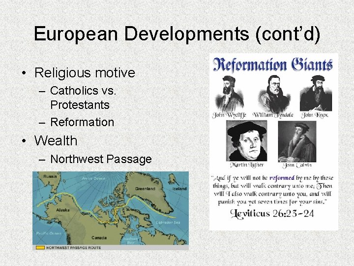 European Developments (cont’d) • Religious motive – Catholics vs. Protestants – Reformation • Wealth