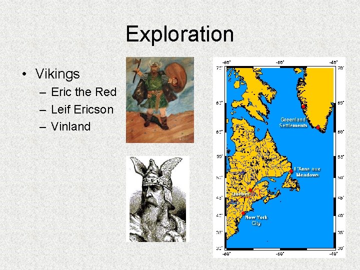 Exploration • Vikings – Eric the Red – Leif Ericson – Vinland 