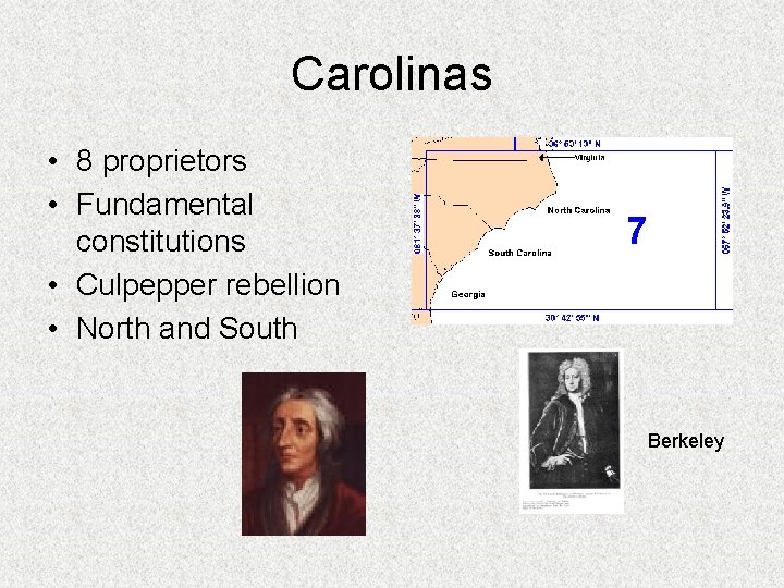 Carolinas • 8 proprietors • Fundamental constitutions • Culpepper rebellion • North and South