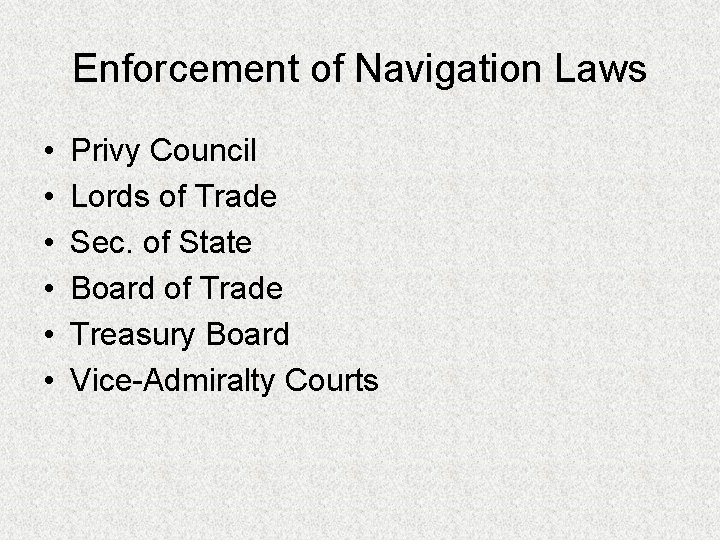 Enforcement of Navigation Laws • • • Privy Council Lords of Trade Sec. of